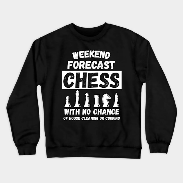 Weekend Forecast Chess No Chance Of Cleaning product Crewneck Sweatshirt by theodoros20